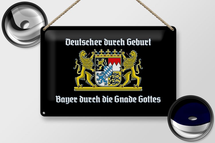 Blechschild Spruch 30x20cm Deutscher durch Geburt Bayer