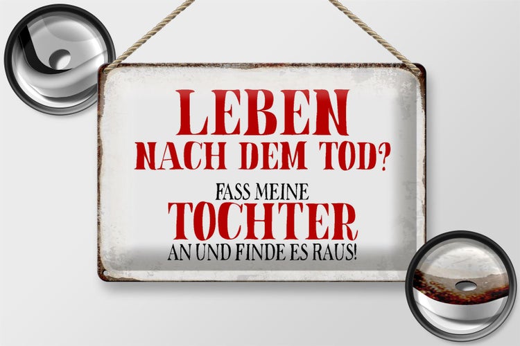 Blechschild Spruch 30x20cm Leben nach Tod fass Tochter an