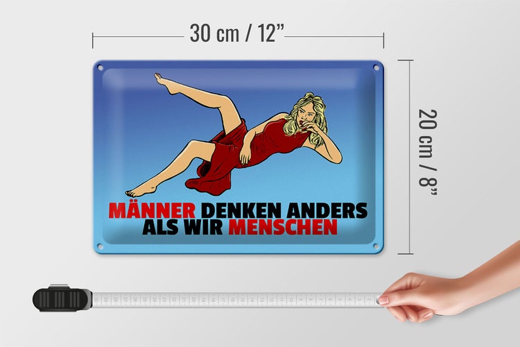 Blechschild Spruch 30x20cm Männer denken anders als wir Menschen