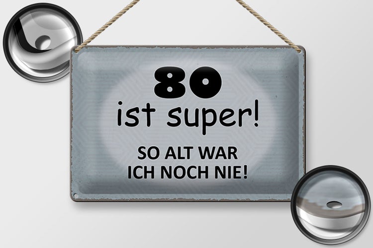 Blechschild Spruch 30x20cm 80 ist super so alt ich noch nie
