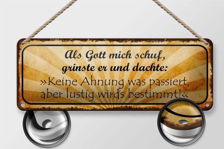 Blechschild Spruch 27x10cm als Gott mich schuf grinste er Dekoration