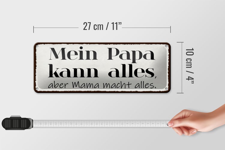Blechschild Spruch 27x10cm Mein Papa kann alles aber Mama Dekoration
