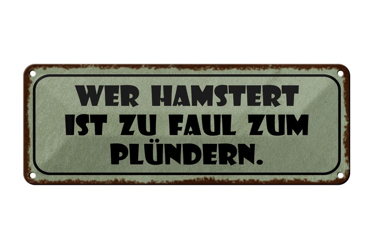 Blechschild Spruch 27x10cm wer hamstert faul zum plündern Dekoration