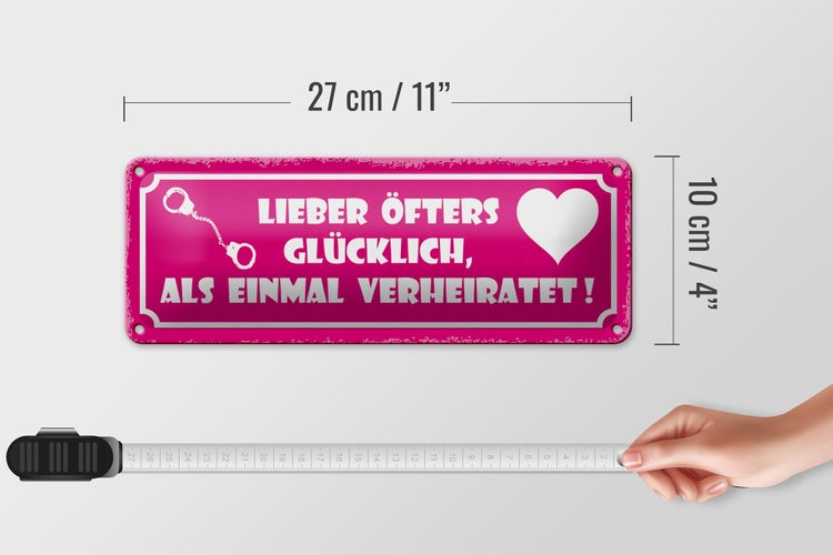 Blechschild Spruch 27x10cm lieber öfter glücklich als einmal verheiratet