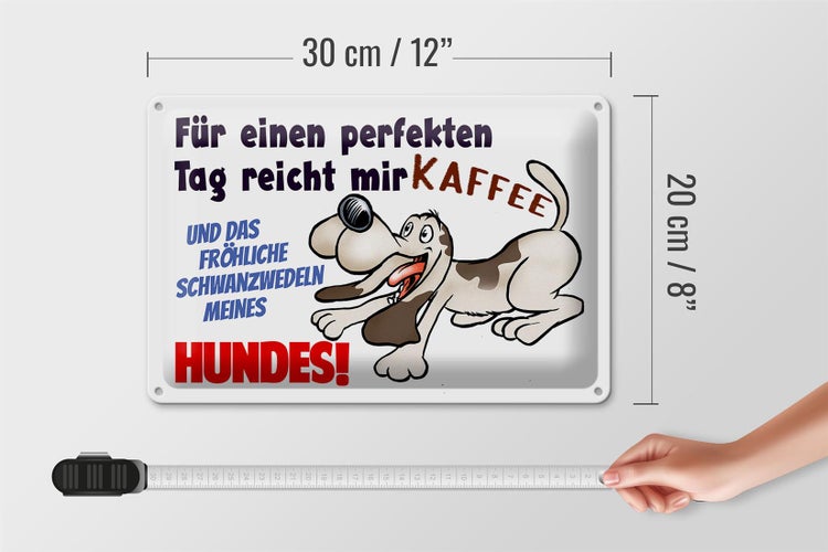Blechschild Spruch 30x20cm einen perfekten Tag Hund Kaffee