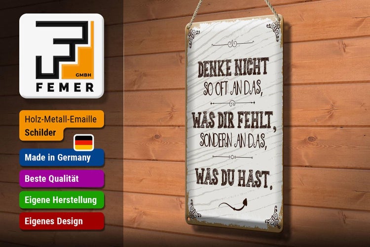 Blechschild Spruch denke nicht was fehlt sondern 20x30cm