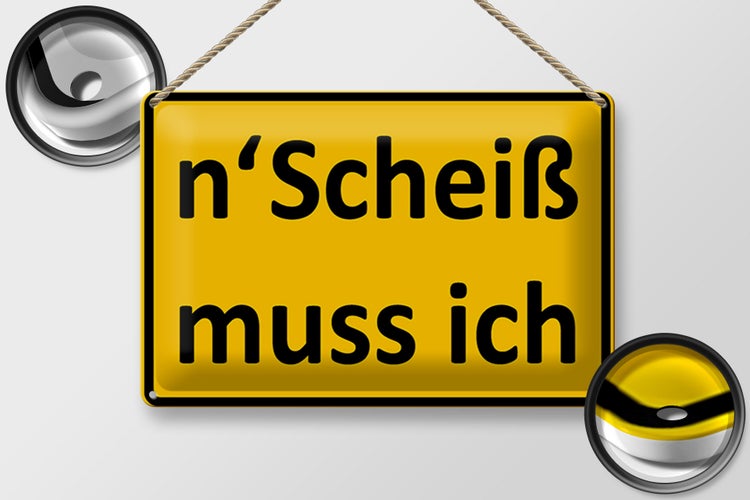 Blechschild Spruch 30x20cm n´Scheiß muss ich