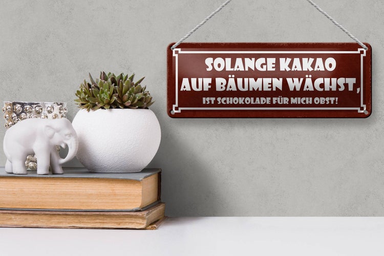 Blechschild Spruch 27x10cm solange Kakao auf Bäumen wächst Dekoration