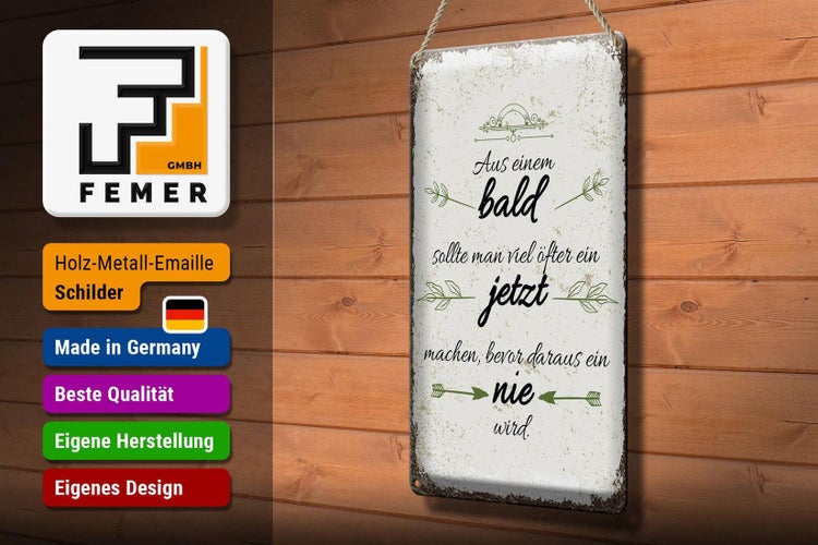 Blechschild Spruch aus BALD sollte JETZT bevor NIE 20x30cm