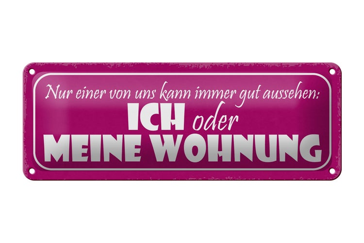 Blechschild Spruch 27x10cm ich oder meine Wohnung gut Metal Dekoration