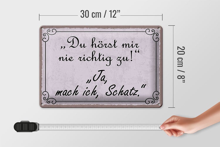 Blechschild Spruch 30x20cm du hörst mir nicht richtig zu