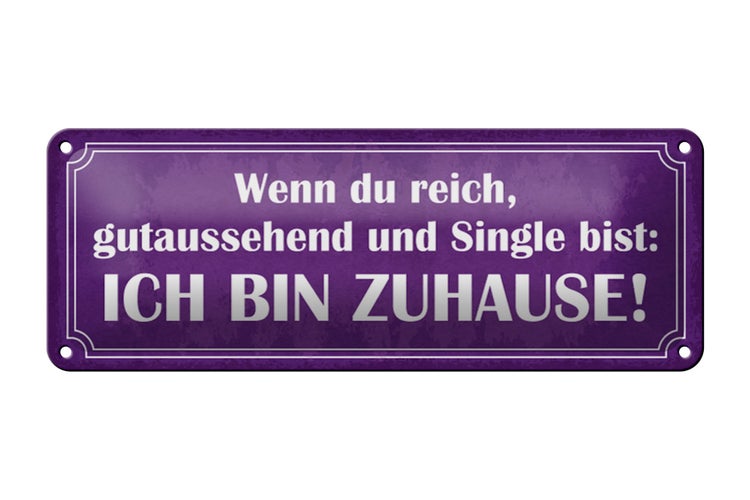 Blechschild Spruch 27x10cm du reich Single ich bin ZUHAUSE Dekoration