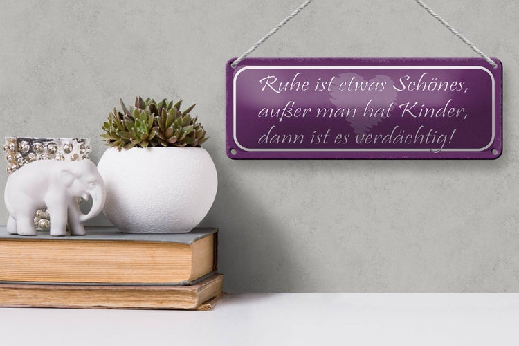 Blechschild Spruch 27x10cm Ruhe ist schön außer man Kinder Dekoration