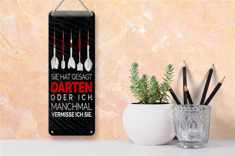 Blechschild Spruch lustig sie gesagt Darten oder ich 10x27cm