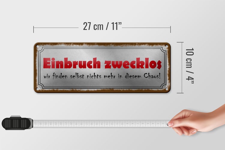 Blechschild Spruch 27x10cm Einbruch zwecklos nichts Chaos Dekoration