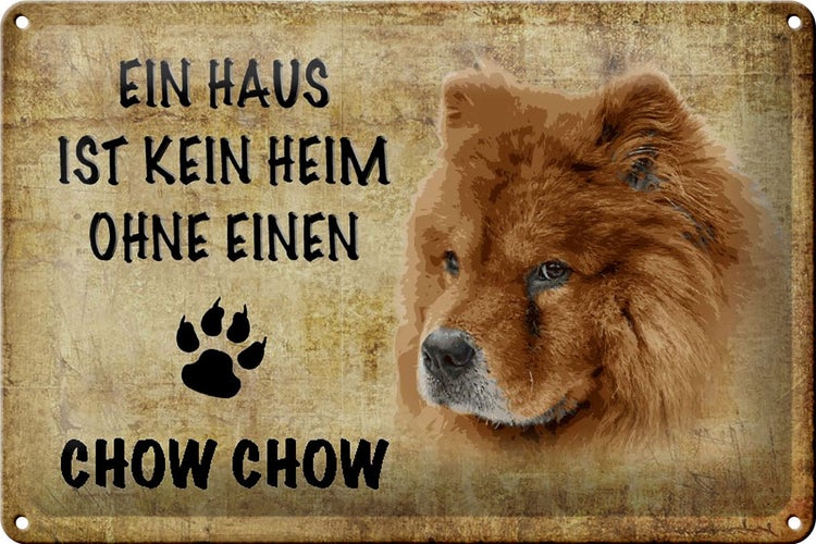 Blechschild Spruch 30x20cm Chow Chow Hund ohne kein Heim