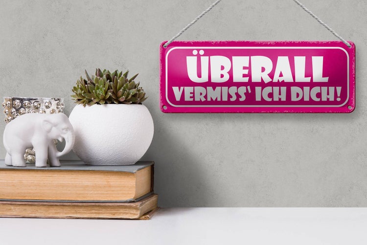 Blechschild Spruch 27x10cm überall vermisse ich dich Dekoration