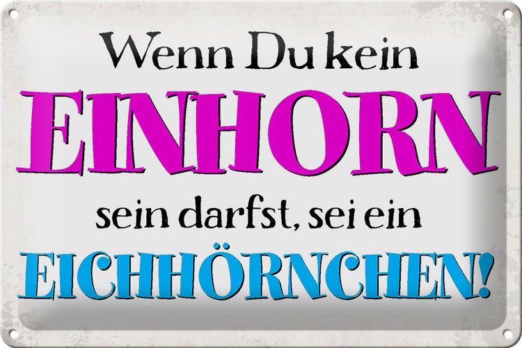 Blechschild Spruch 30x20cm wenn kein Einhorn Eichhörnchen