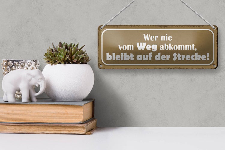 Blechschild Spruch 27x10cm wer nie vom Weg abkommt bleibt Dekoration