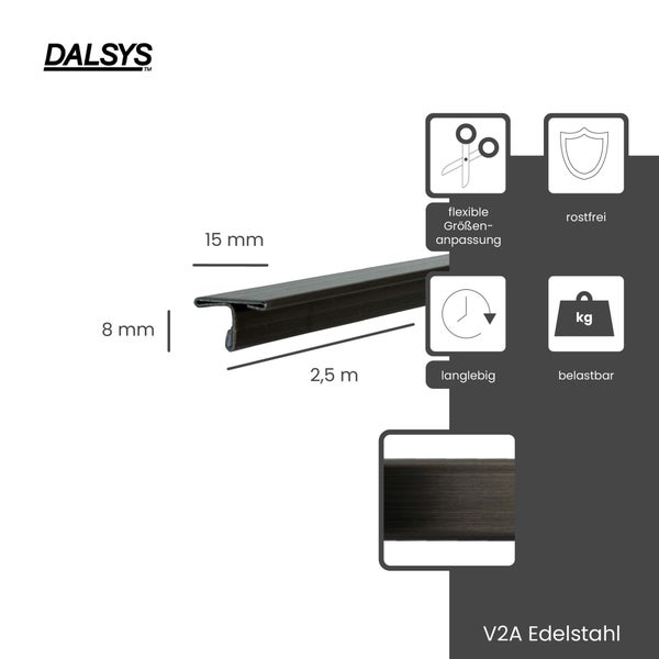 Dalsys Logo. T-Profil aus V2A Edelstahl, 8 Millimeter mal 15 Millimeter, Länge 2,5 Meter. Rostfrei, langlebig, belastbar, flexible Größenanpassung.