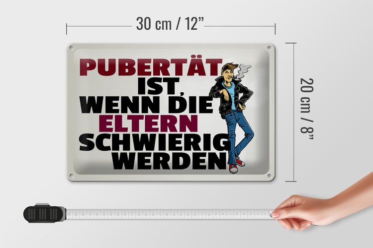 Blechschild Spruch 30x20cm Pubertät Eltern werden schwierig