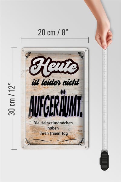 Blechschild Spruch 20x30cm heute leider nicht aufgeräumt