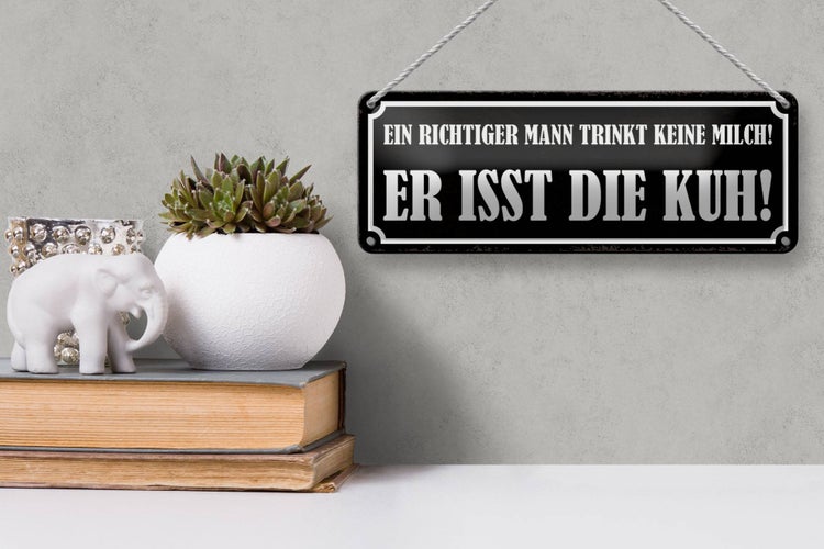 Blechschild Spruch 27x10cm Mann trinkt keine Milch isst Kuh Dekoration