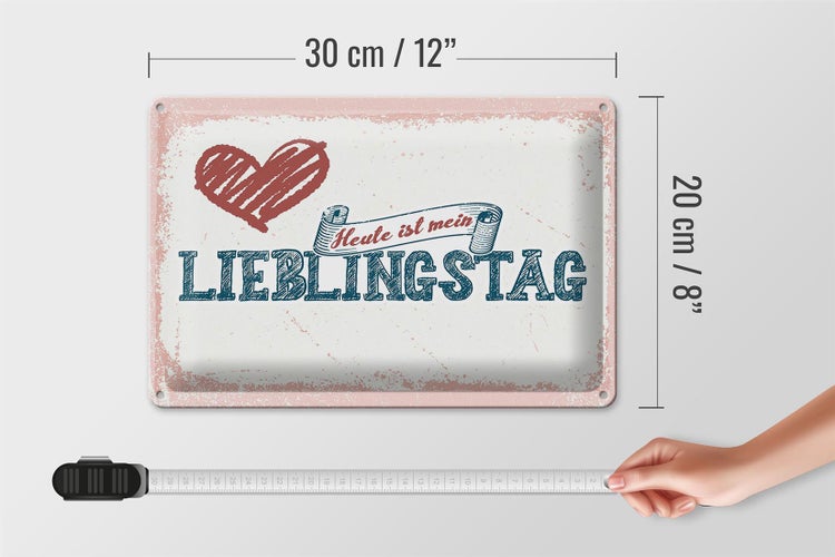 Blechschild Spruch 30x20cm Heute ist mein Lieblingstag