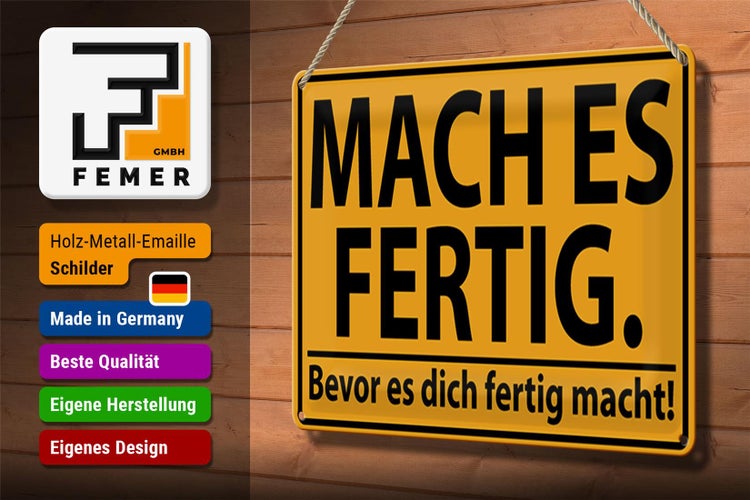 Blechschild Spruch 30x20cm mach fertig bevor es dich fertig