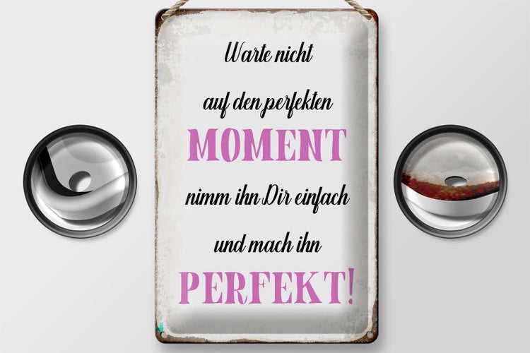Blechschild Spruch 20x30cm warte nicht auf perfekten Moment
