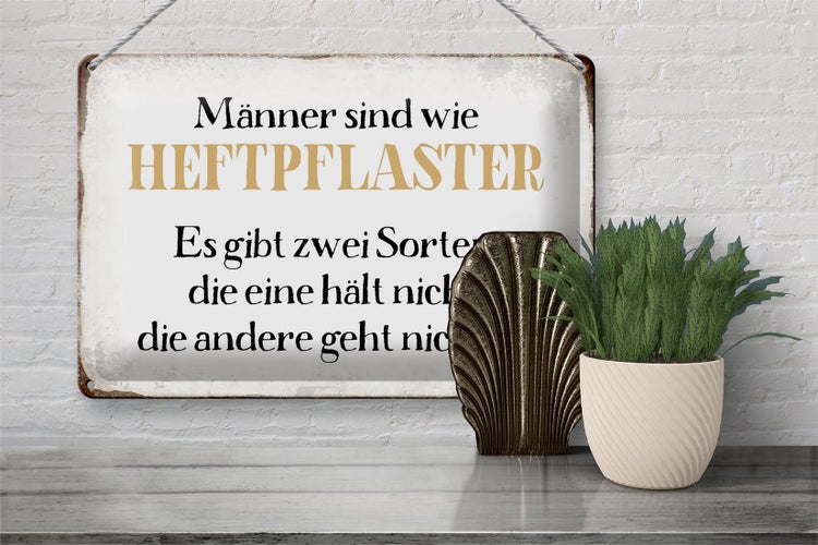 Blechschild Spruch 30x20cm Männer sind wie Heftpflaster