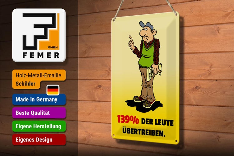 Blechschild Spruch 20x30cm 139% der Leute übertreiben