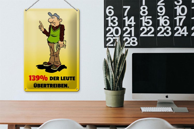 Blechschild Spruch 20x30cm 139% der Leute übertreiben
