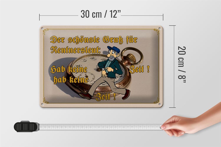 Blechschild Spruch 30x20cm Gruß für Rentner gab keine Zeit