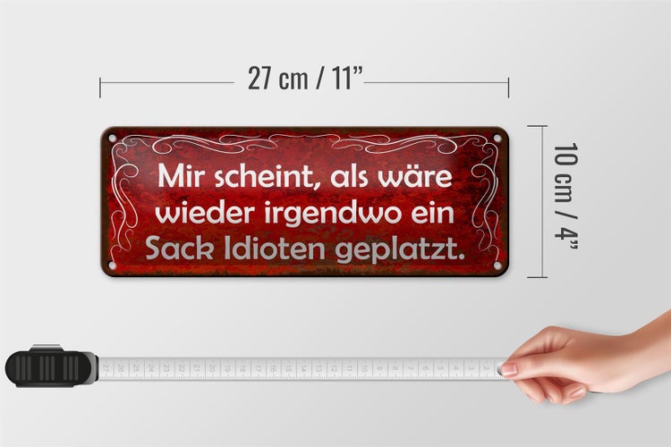 Blechschild Spruch 27x10cm scheint Sack Idioten geplatzt Dekoration