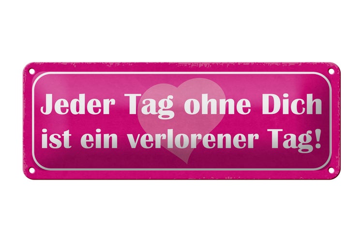 Blechschild Spruch 27x10cm Tag ohne dich ist verlorener Tag Dekoration