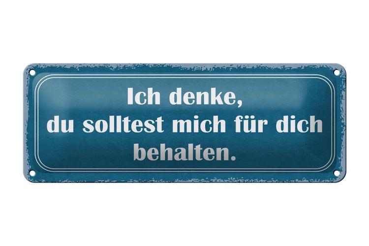 Blechschild Spruch 27x10cm ich denke du solltest mich für Dekoration