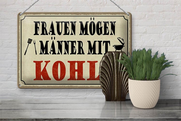 Blechschild Spruch 30x20cm Frauen mögen Männer mit Kohle