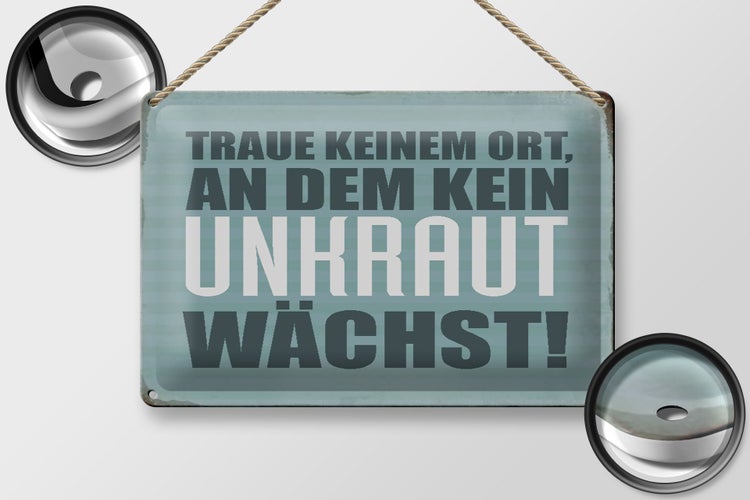 Blechschild Spruch 30x20cm traue keinem Ort kein Unkraut