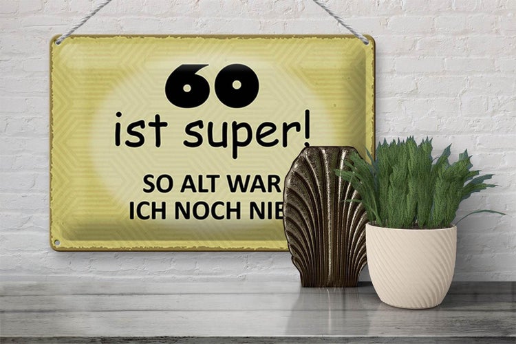 Blechschild Spruch 30x20cm 60 ist super so alt ich noch nie