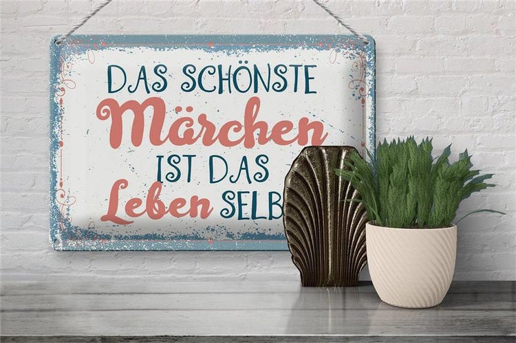 Blechschild Spruch 30x20cm Das schönste Märchen Leben selbst