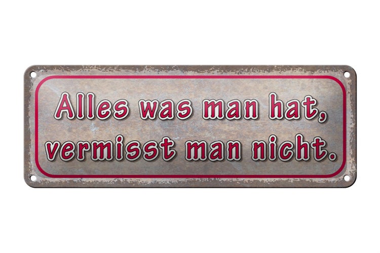 Blechschild Spruch 27x10cm was man hat vermisst man nicht Dekoration
