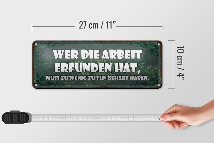 Blechschild Spruch 27x10cm wer die Arbeit erfunden hat muss Dekoration