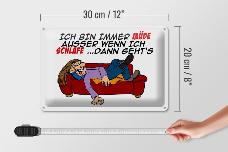 Blechschild Spruch 30x20cm bin immer müde außer beim Schlafen