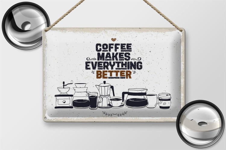 Blechschild Spruch Kaffee Coffee everything better 30x20cm