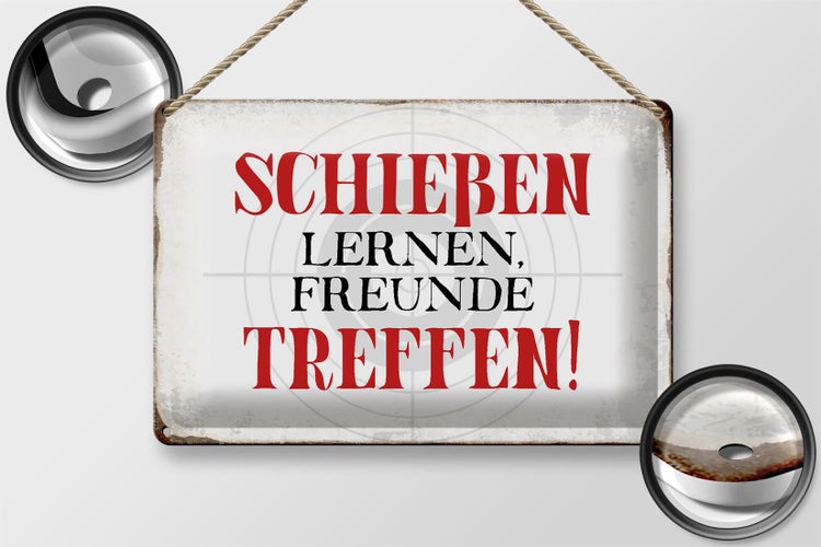 Blechschild Spruch 30x20cm schießen lernen Freunde treffen