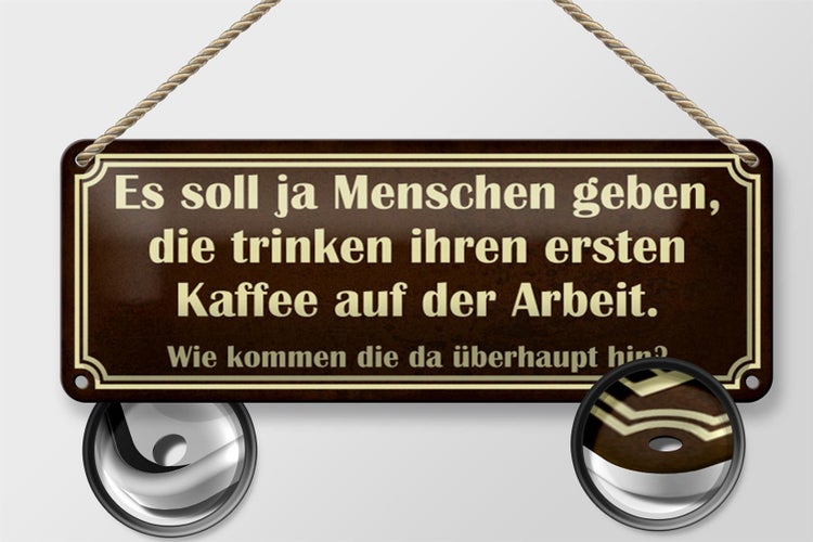 Blechschild Spruch 27x10cm erster Kaffee auf der Arbeit Dekoration