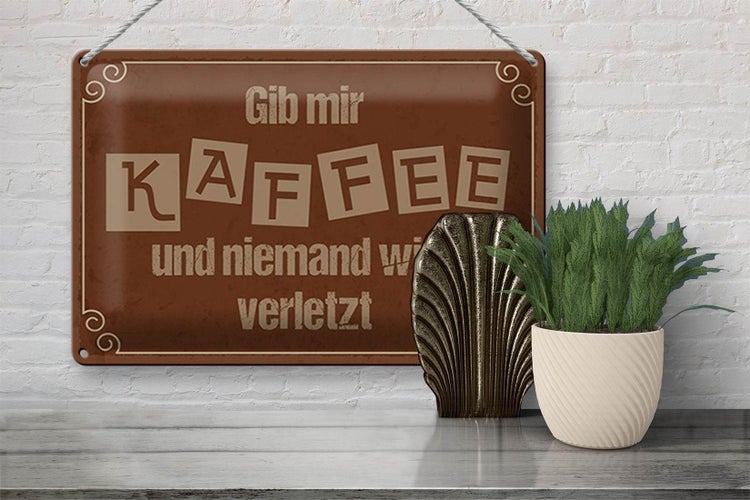 Blechschild Spruch 30x20cm Gib mir Kaffee niemand verletzt