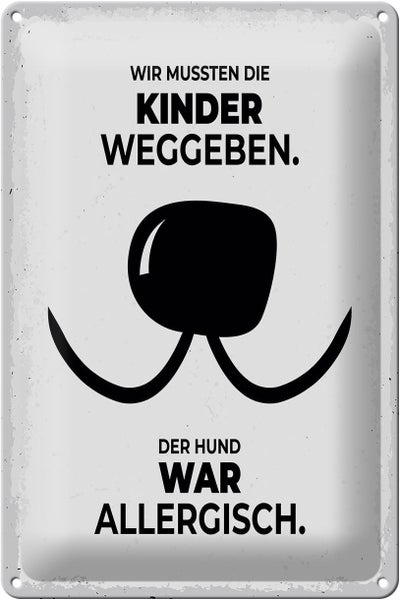 Blechschild Spruch Hund Wir mussten Kinder weggeben 20x30cm