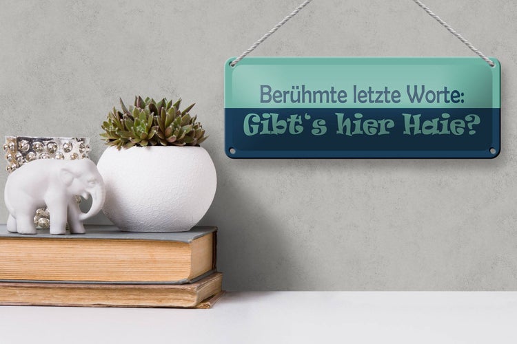Blechschild Spruch 27x10cm Berühmte letzte Worte Gibt´s Haie